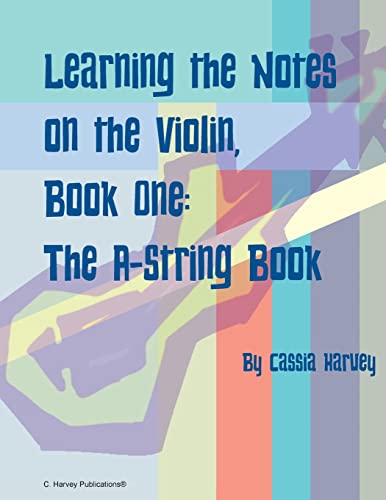 Stock image for Learning the Notes on the Violin, Book One, The A-String Book for sale by Redux Books