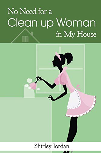 Stock image for No Need for a Cleanup Woman in My House for sale by Lucky's Textbooks