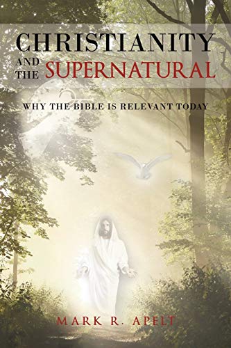Beispielbild fr Christianity and the Supernatural: Why the Bible Is Relevant Today zum Verkauf von Books From California