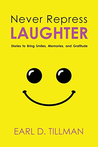 Stock image for Never Repress Laughter: Stories to Bring Smiles, Memories, and Gratitude for sale by SecondSale