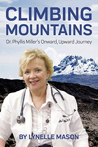 Stock image for Climbing Mountains: Dr. Phyllis Millers Onward, Upward Journey for sale by Big River Books