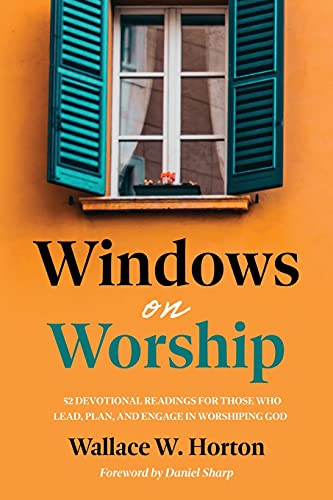 Stock image for Windows on Worship: 52 Devotional Readings for Those Who Lead, Plan, and Engage in Worshiping God (The Robert Webber Institute) for sale by PlumCircle