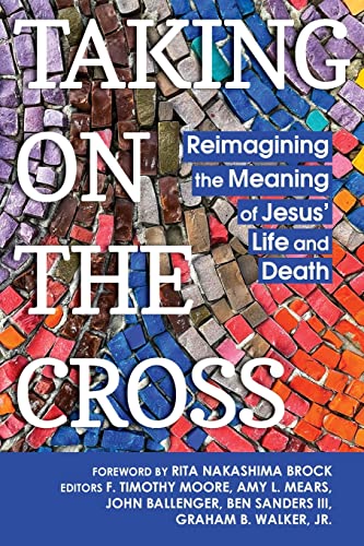 Stock image for Taking on the Cross: Reimagining the Meaning of Jesus' Life and Death for sale by PlumCircle