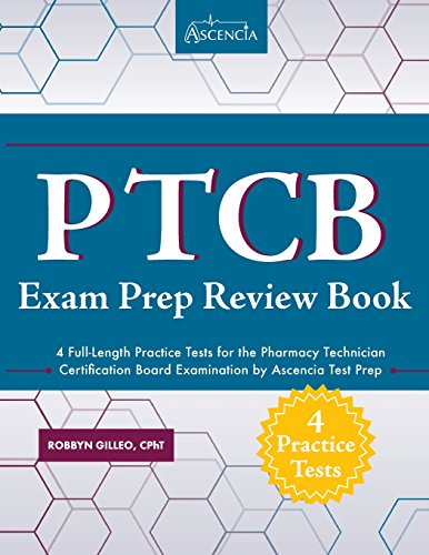 Stock image for PTCB Exam Prep Review Book with Practice Test Questions: 4 Full-Length Practice Tests for the Pharmacy Technician Certification Board Examination by Ascencia Test Prep for sale by HPB-Red