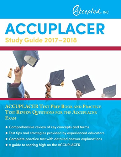 Beispielbild fr Accuplacer Study Guide 2017-2018 : Accuplacer Test Prep Book and Practice Test Review Questions for the Accuplacer Exam zum Verkauf von Better World Books