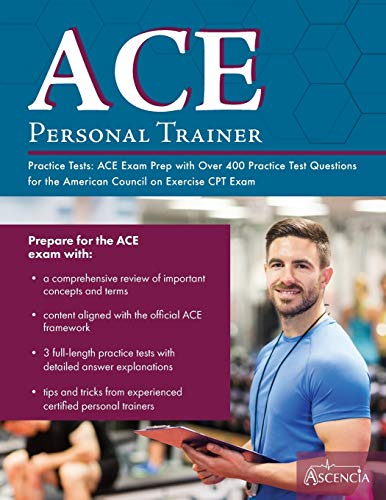 Stock image for ACE Personal Trainer Practice Tests: ACE Exam Prep with over 400 Practice Test Questions for the American Council on Exercise CPT Exam for sale by Irish Booksellers