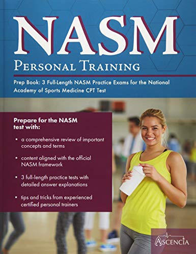 Imagen de archivo de NASM Personal Training Prep Book: 3 Full-Length NASM Practice Exams for the National Academy of Sports Medicine CPT Test NASM Personal Fitness Training Exam Prep Team and Ascencia Test Prep a la venta por Vintage Book Shoppe