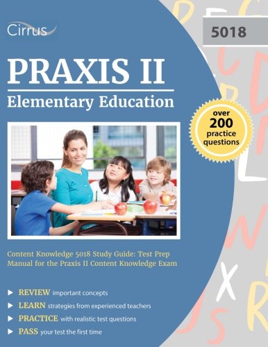 9781635301656: Praxis II Elementary Education Content Knowledge 5018 Study Guide: Test Prep Manual for the Praxis II Content Knowledge Exam