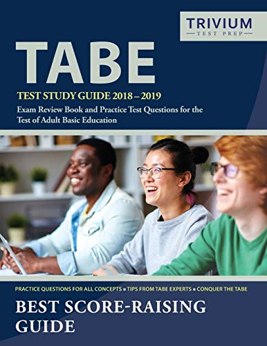 Beispielbild fr TABE Test Study Guide 2018-2019 : Exam Review Book and Practice Test Questions for the Test of Adult Basic Education zum Verkauf von Better World Books