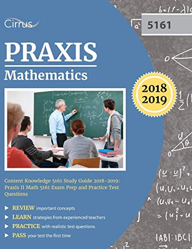 9781635302479: Praxis Mathematics Content Knowledge 5161 Study Guide 2018-2019: Praxis II Math 5161 Exam Prep and Practice Test Questions
