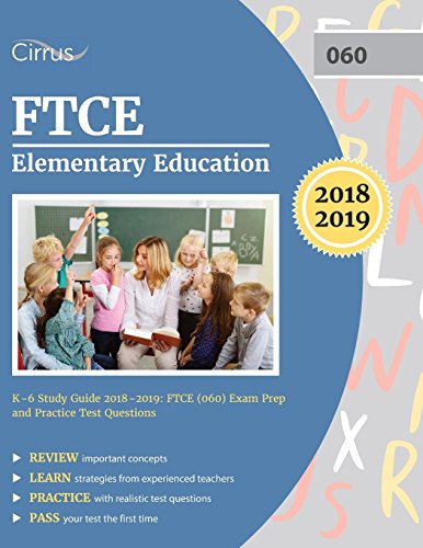 9781635302653: FTCE Elementary Education K-6 Study Guide 2018-2019: FTCE (060) Exam Prep and Practice Test Questions