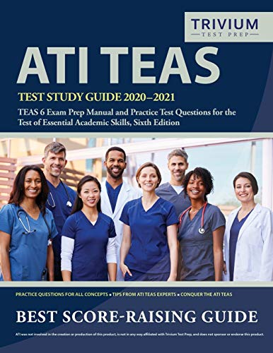 Stock image for ATI TEAS Test Study Guide 2020-2021: TEAS 6 Exam Prep Manual and Practice Test Questions for the Test of Essential Academic Skills, Sixth Edition for sale by Front Cover Books