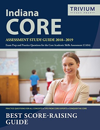 Beispielbild fr Indiana CORE Assessment Study Guide 2018-2019 : Exam Prep and Practice Questions for the Core Academic Skills Assessment (CASA) zum Verkauf von Better World Books