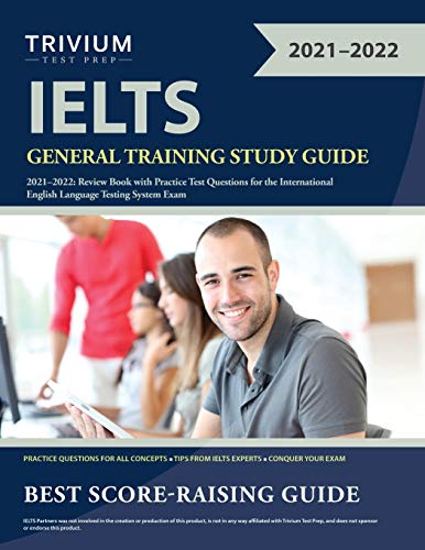 9781635308501: IELTS General Training Study Guide 2021-2022: Review Book with Practice Test Questions for the International English Language Testing System Exam