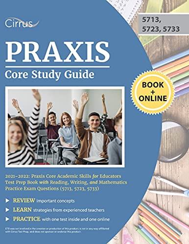 Beispielbild fr Praxis Core Study Guide 2021-2022 : Praxis Core Academic Skills for Educators Test Prep Book with Reading, Writing, and Mathematics Practice Exam Questions (5713, 5723, 5733) zum Verkauf von Better World Books