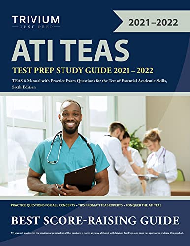 Stock image for ATI TEAS Test Prep Study Guide 2021-2022: TEAS 6 Manual with Practice Exam Questions for the Test of Essential Academic Skills, Sixth Edition for sale by GF Books, Inc.