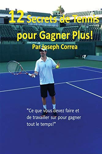 Beispielbild fr 12 Secrets de tennis pour gagner plus!: "Ce que vous devez faire et de travailler sur pour gagner tout le temps!" zum Verkauf von Chiron Media