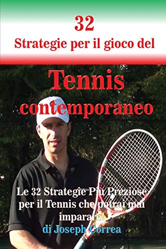 Beispielbild fr 32 Strategie per il gioco del Tennis contemporaneo: Le 32 Strategie Piu Preziose per il Tennis che potrai mai imparare! zum Verkauf von Chiron Media