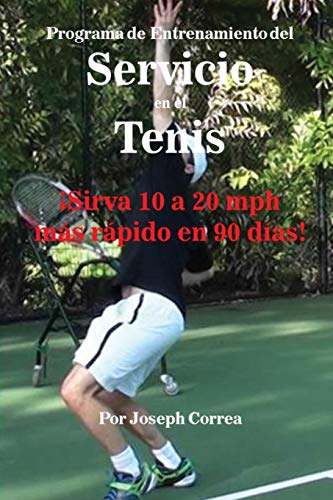 Beispielbild fr Programa de Entrenamiento del Servicio en el Tenis: Sirva 10 a 20 mph ms rpido en 90 das! (Spanish Edition) zum Verkauf von Lucky's Textbooks