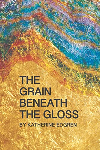 Stock image for The Grain Beneath the Gloss for sale by ThriftBooks-Atlanta