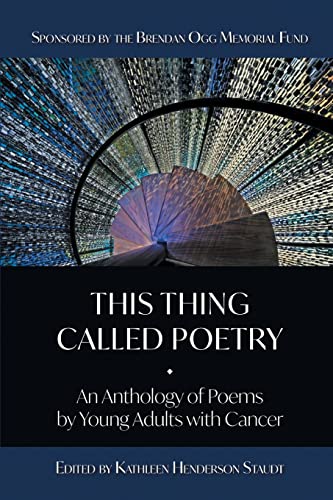 Stock image for This Thing Called Poetry: An Anthology of Poems by Young Adults with Cancer for sale by Lucky's Textbooks