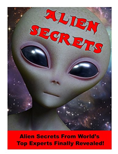 9781635353808: Alien Secrets: Scientists and other experts reveal aliens Facts!