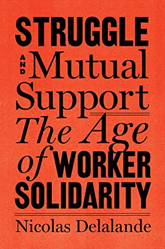 Stock image for Struggle and Mutual Aid: The Age of Worker Solidarity for sale by SecondSale