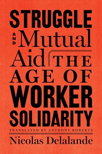 9781635420104: Struggle and Mutual Support: The Age of Worker Solidarity