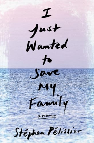 Beispielbild fr I Just Wanted to Save My Family: A Memoir zum Verkauf von Gulf Coast Books