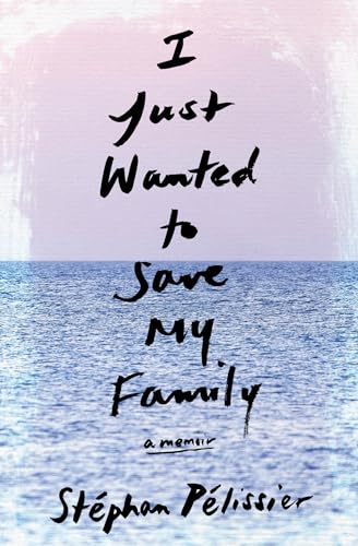 Imagen de archivo de I Just Wanted to Save My Family: A Memoir a la venta por Decluttr