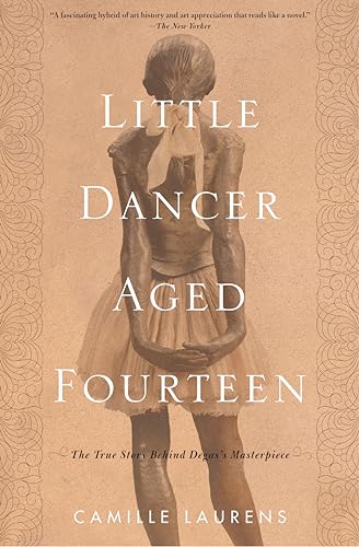 9781635420517: Little Dancer Aged Fourteen: The True Story Behind Degas's Masterpiece