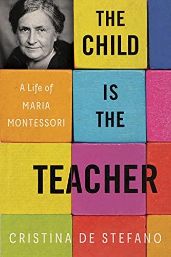 Stock image for The Child Is the Teacher : A Life of Maria Montessori for sale by Better World Books