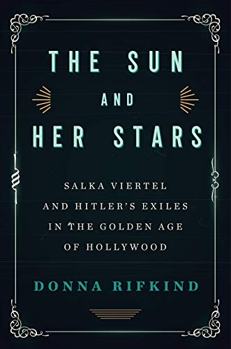 Imagen de archivo de The Sun and Her Stars: Salka Viertel and Hitler's Exiles in the Golden Age of Hollywood a la venta por HPB-Diamond