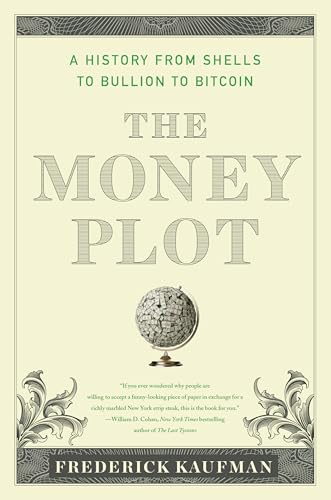 Stock image for The Money Plot: A History from Shells to Bullion to Bitcoin for sale by BooksRun