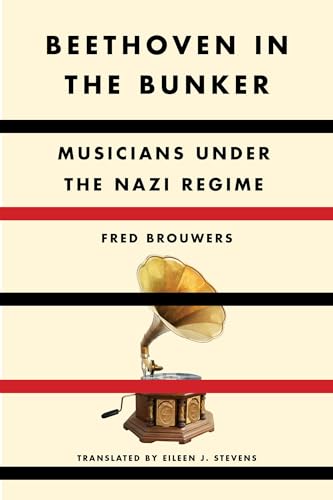 9781635423297: Beethoven in the Bunker: Musicians Under the Nazi Regime