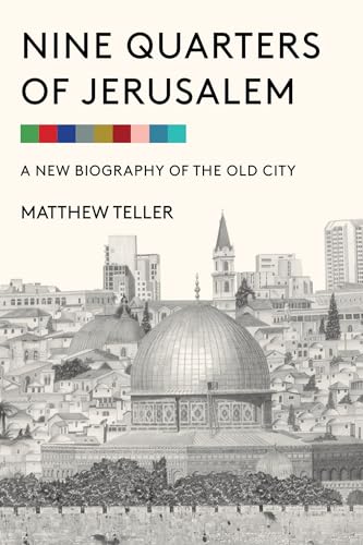 Stock image for Nine Quarters of Jerusalem: A New Biography of the Old City for sale by Goodwill of Colorado