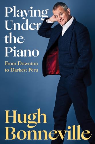 Beispielbild fr Playing Under the Piano: From Downton to Darkest Peru zum Verkauf von WorldofBooks