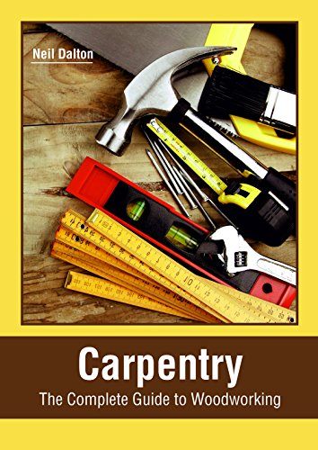 Imagen de archivo de CARPENTRY: THE COMPLETE GUIDE TO WOODWORKING a la venta por Books Puddle