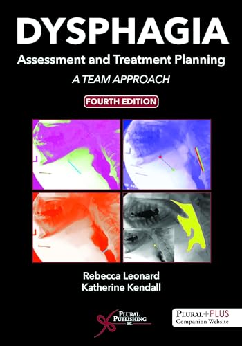 

Dysphagia Assessment and Treatment Planning: A Team Approach, Fourth Edition