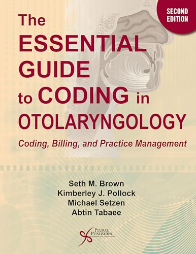 Beispielbild fr The Essential Guide to Coding in Otolaryngology: Coding, Billing, and Practice Management zum Verkauf von Revaluation Books