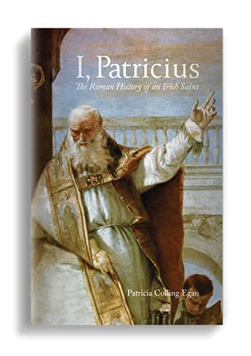 Stock image for I, Patricius: The Roman History of an Irish Saint for sale by ThriftBooks-Atlanta