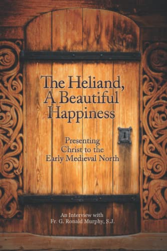 Stock image for The Heliand, A Beautiful Happiness: Presenting Christ to the Early Medieval North for sale by GF Books, Inc.