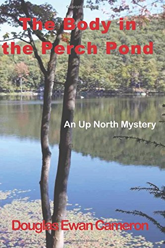 Imagen de archivo de The Body in the Perch Pond: Volume 1 (Up North Mystery) a la venta por Revaluation Books