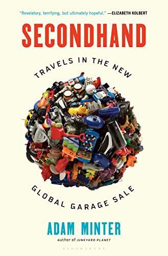 Beispielbild fr Secondhand : Travels in the New Global Garage Sale zum Verkauf von Better World Books