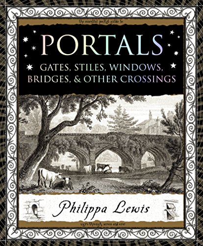 Beispielbild fr Portals: Gates, Stiles, Windows, Bridges & Other Crossings (Wooden Books) zum Verkauf von GF Books, Inc.