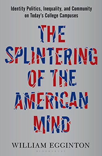 Beispielbild fr The Splintering of the American Mind : Identity Politics, Inequality, and Community on Today's College Campuses zum Verkauf von Better World Books