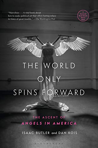 Stock image for The World Only Spins Forward: The Ascent of Angels in America for sale by New Legacy Books