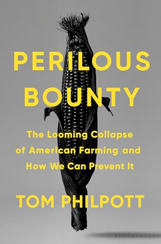 Imagen de archivo de Perilous Bounty: The Looming Collapse of American Farming and How We Can Prevent It a la venta por Ebooksweb