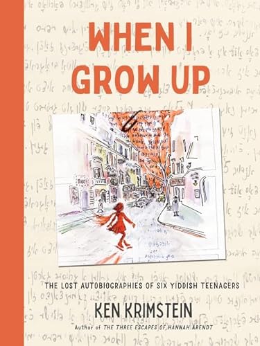 9781635573701: When I Grow Up: The Lost Autobiographies of Six Yiddish Teenagers