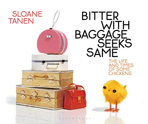 Imagen de archivo de Bitter With Baggage Seeks Same: The Life and Times of Some Chickens a la venta por WorldofBooks